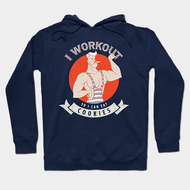 I work out so I can eat cookies Hoodie by Global Gear